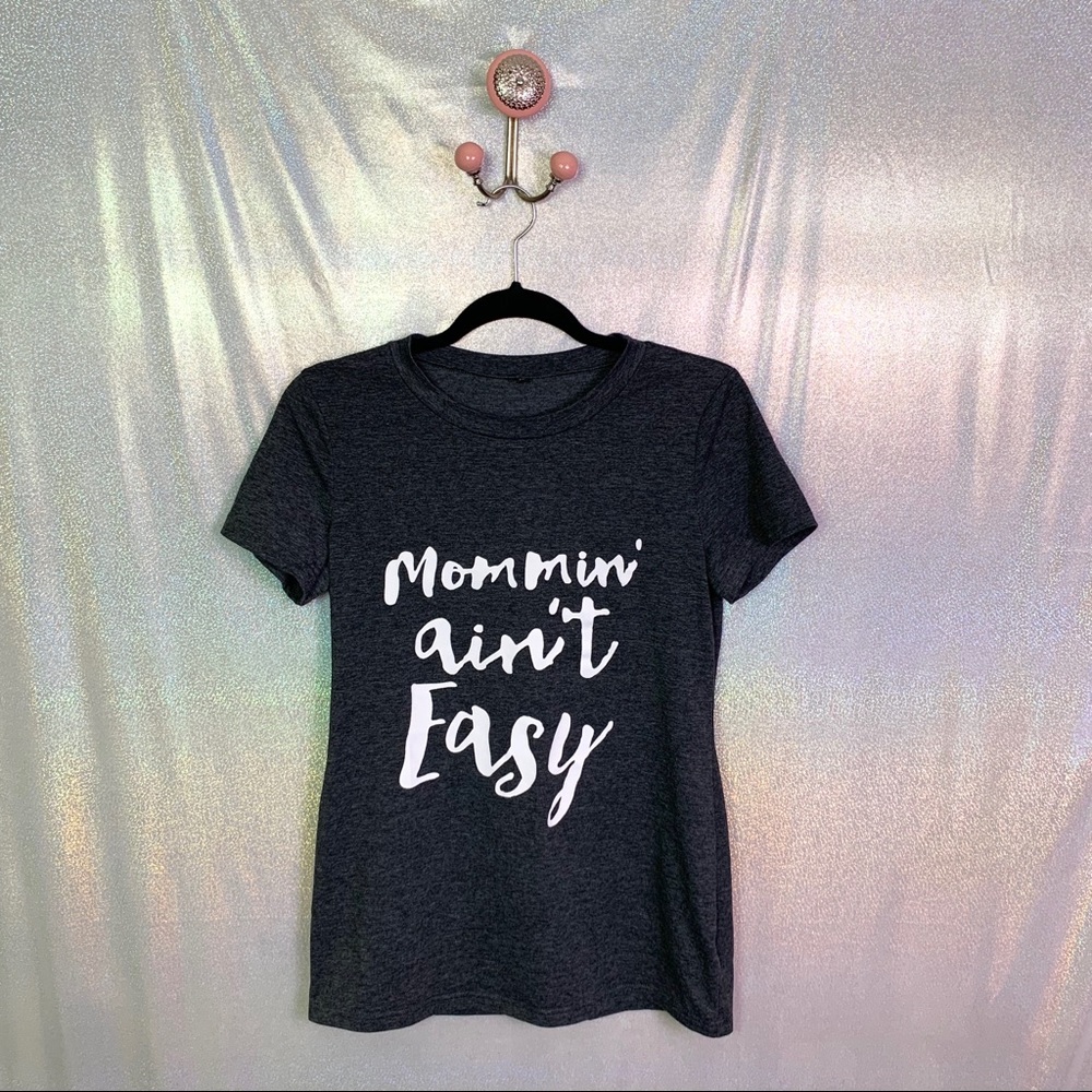 Mommin’ Ain’t Easy Graphic Tee